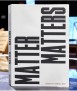 Matter Matters. Dissenyar amb el món