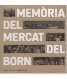 Memòria del mercat del Born. Del mercat tradicional al mercat central de majoristes