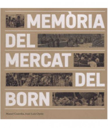Memòria del mercat del Born. Del mercat tradicional al mercat central de majoristes