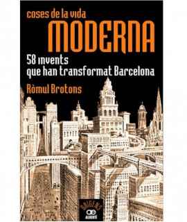 Coses de la vida moderna. 58 invents que han transformat Barcelona