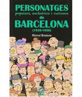 Personatges populars, excèntrics i curiosos de Barcelona (1836-1936)