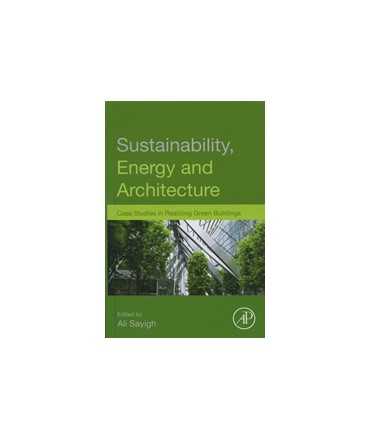 Sustainability, Energy and Architecture: Case Studies in Realizing Green Buildings