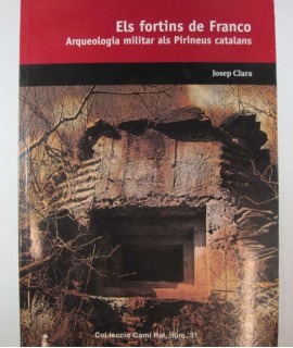 Els fortins de Franco: arqueologia militar als Pirineus