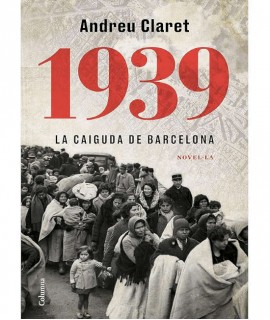 1939. LA CAIGUDA DE BARCELONA