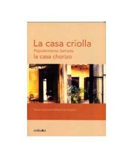 Casa criolla, La : popularmente llamada la casa chorizo