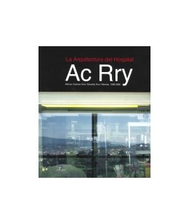 Arquitectura del hospital: Ac Rry: Alfonso Casares Ávila, Reinaldo Ruiz Yébenes: 1968-2008