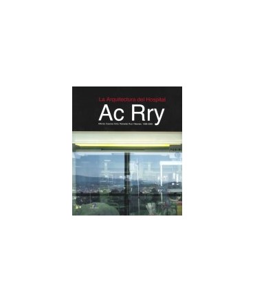 Arquitectura del hospital: Ac Rry: Alfonso Casares Ávila, Reinaldo Ruiz Yébenes: 1968-2008
