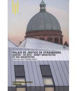 Le Palais de Justice de Strasbourg : Garcés-De Seta-Bonet Architectes et SVC Architectes L'esprit du lieu