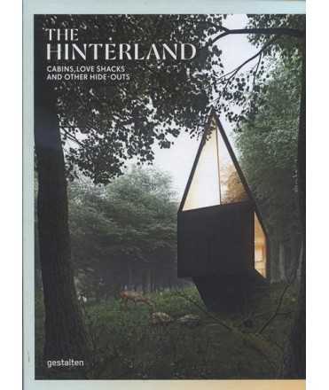 The Hinterland.Cabins,Love Shacks and Other Hide-Outs