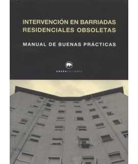 Intervención en Barriadas Residenciales Obsoletas.Manual de Buenas Prácticas.