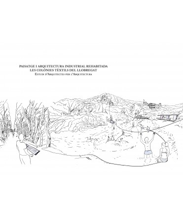 Paisatge i arquitectura industrial rehabilitada les colònies tèxtils del Llobregat