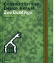 Zoo Buildings. Construction and Design Manual
