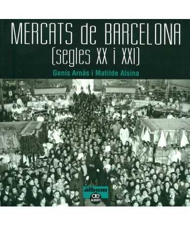 Mercats de Barcelona. Segles XX i XXI