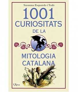 1001 CURIOSITATS DE LA MITOLOGIA CATALANA