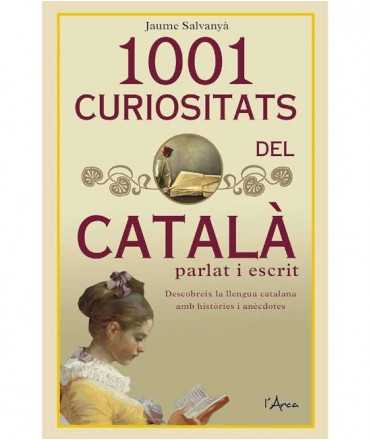 1001 CURIOSITATS DEL CATALA PARLAT I ESCRIT