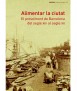Alimentar Barcelona. Ciutat, proveïment i salut