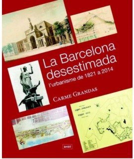 La Barcelona desestimada: l'urbanisme de 1821 a 2014