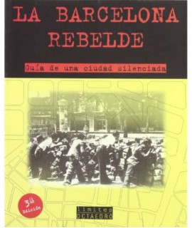 La Barcelona rebelde. Guía de una ciudad silenciada