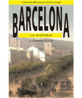 Barcelona: la historia. Crónicas de 2000 años de vida de la ciudad