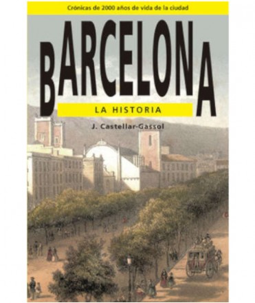 Barcelona: la historia. Crónicas de 2000 años de vida de la ciudad