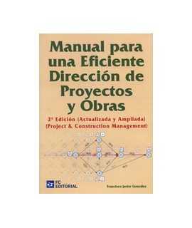 Manual para una Eficiente Dirección de Proyectos y Obras, 2a Edición (Actualizada y Ampliada)