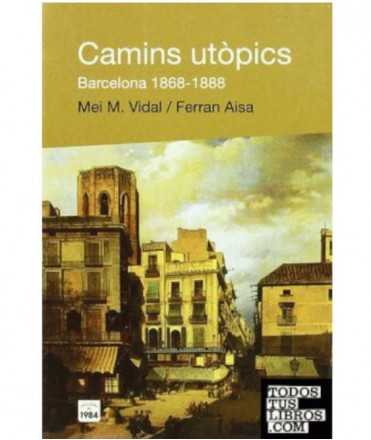 Camins utòpics: Barcelona, 1868-1888