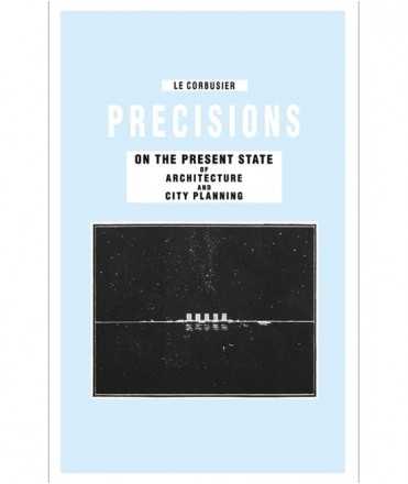 PRECISIONS ON THE PRESENT STATE OF ARCHITECTURE AND CITY PLANNING