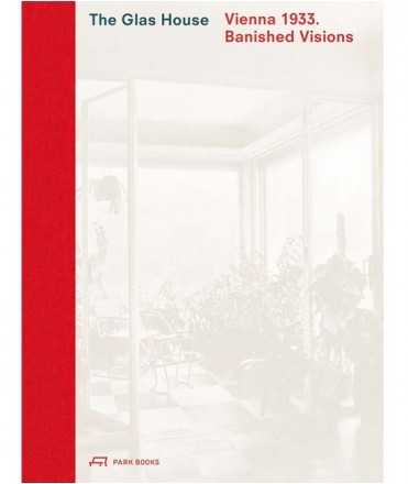 The Glas House: Vienna 1933. Banished Visions.