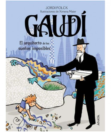 Gaudí, el arquitecto de los sueños imposibles