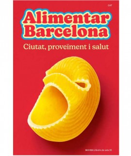 Alimentar Barcelona. Ciutat, proveïment i salut
