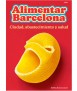 Alimentar Barcelona. Ciudad, abastecimiento y salud