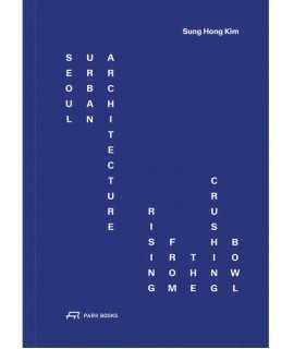 Seoul Urban Architecture: Rising from the Crushing Bowl