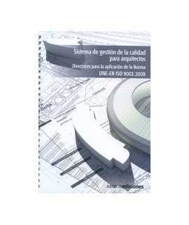 Quality Management System for Architects Guidelines for the application of the UNE-EN ISO 9001:2008 Standard