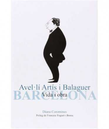 AVEL·LÍ ARTÍS I BALAGUER. VIDA I OBRA