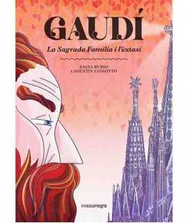 Gaudí. La Sagrada Família i l'èxtasi