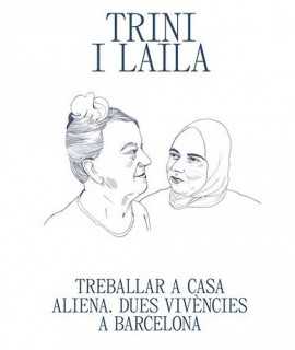 Trini i Laila. Treballar a casa aliena. Dues vivències a Barcelona
