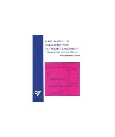 Nuevo manual de instalaciones de fontanería y saneamiento (adaptado al Código Técnico de la Edificación)