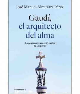Gaudí, el arquitecto del alma