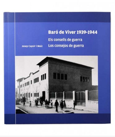 Baró de Viver 1939-1944. Els consells de guerra / Los consejos de guerra