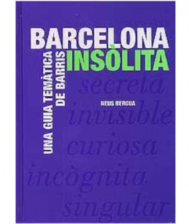 Barcelona insòlita. Una guia temàtica de barris