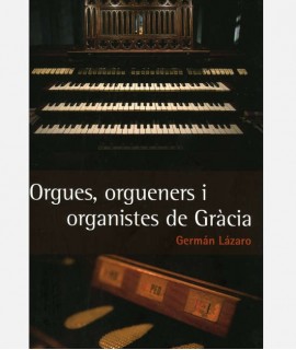 Orgues, orgueners i organistes de Gràcia