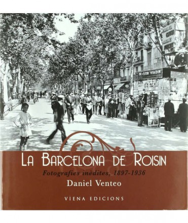 La Barcelona de Roisin. Fotografies inèdites, 1897-1936