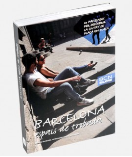 BCN Slow. Barcelona, espais de trobada. 20 passejades per descobrir la ciutat de plaça en plaça