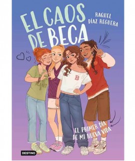 El caos de Beca 1. El primer día de mi nueva vida