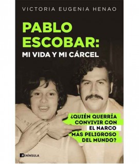 Pablo Escobar: mi vida y mi cárcel