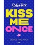 Kiss me once