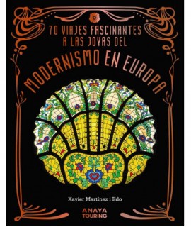 70 viajes fascinantes a las joyas del Modernismo en Europa