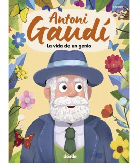 Antoni Gaudí. La vida de un genio