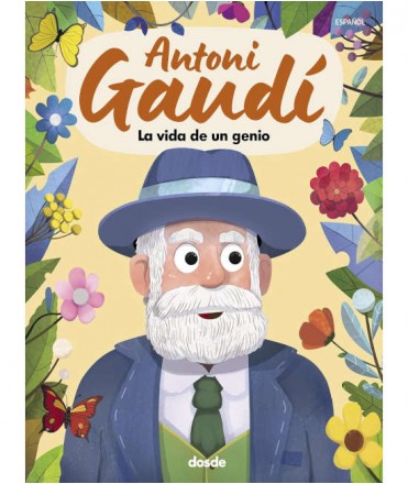 Antoni Gaudí. La vida de un genio