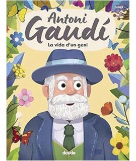 Antoni Gaudí. La vida d'un geni